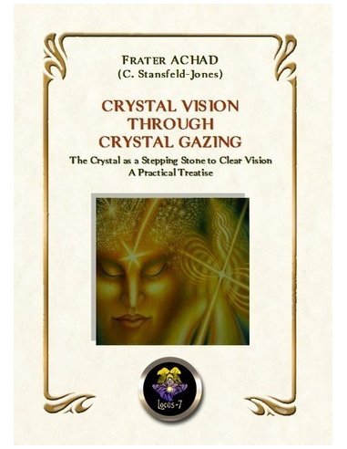 Crystal Vision Through Crystal Gazing Crystal Vision Through Crystal Gazing